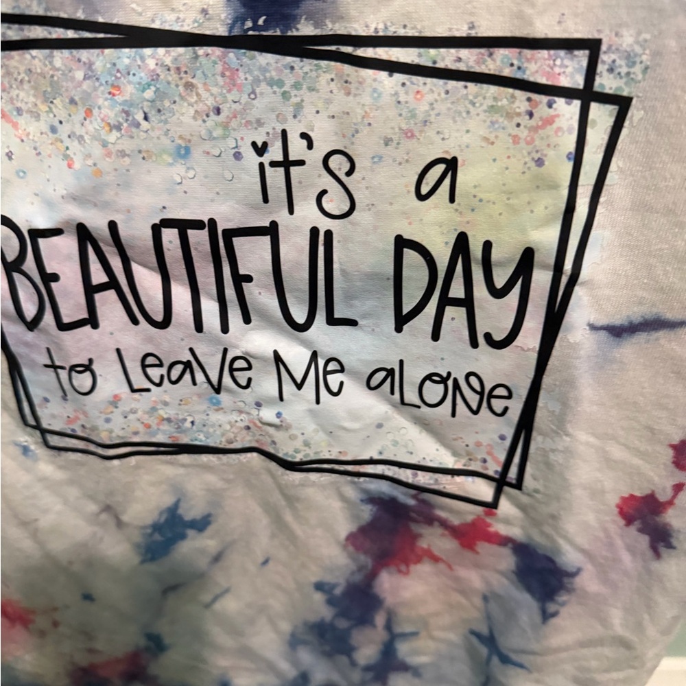 🌹It’s a beautiful day to leave me alone Tie-Dye Graphic Tee
